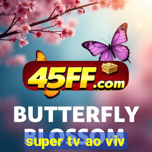 super tv ao viv